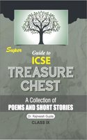 Super Guide to ICSE Treasure Chest (A Collection of ICSE Short Stories and Poems ) with Chapterwise Multiple Choice Questions for Class 9