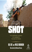 Shot: The Harrowing Journey of a Marine in the War on Terror