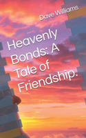 Heavenly Bonds: A Tale of Friendship.