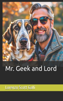 Mr. Geek and Lord