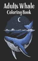 Adults Whale Coloring Book: Personalized Orca Killer Whale Gifts for Women and Men - Color Therapy an Anti-stress Coloring Book Gift for Whale Lovers, Big Ocean Animal Activity