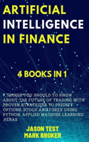 Artificial Intelligence in Finance: 7 things you should to know about the future of trading with proven strategies to predict options, stock and forex using Python, applied machine lea