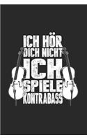 Ich Hör' Dich Nicht Ich Spiele Kontrabass