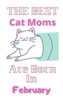 The Best Cat Moms Are Born In February Journal