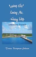 Loving God Loving Me Loving Life: Unknown Growth
