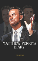 Matthew Perry's Diary: The Life Journey and Time of Matthew Perry