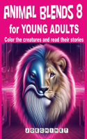 Animal Blends 8 for Young Adults: Tech Tails: Delving into Digital Realities through Imaginative Stories and Artwork(8 Animal Blends for Young Adult. Colors and Stories)