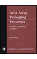 Area Array Packaging Processes: For BGA, Flip Chip and CSP