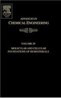 Advances in Chemical Engineering: Volume 29 Molecular and Cellular Foundations of Biomaterials(Volume 29 Advances in Chemical Engineering)