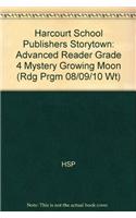 Harcourt School Publishers Storytown: Advanced Reader Grade 4 Mystery Growing Moon