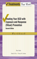 Treating your OCD with Exposure and Response (Ritual) Prevention Therapy Workbook