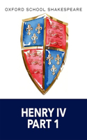 Oxford School Shakespeare: Henry IV Part 1: Oxford School Shakespeare(Oxford School Shakespeare)