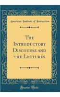 The Introductory Discourse and the Lectures (Classic Reprint)