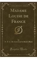 Madame Louise de France (Classic Reprint)
