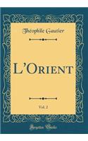 L'Orient, Vol. 2 (Classic Reprint)