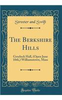 The Berkshire Hills: Greylock Hall, (Open June 10th, ) Williamstown, Mass (Classic Reprint): Greylock Hall, (Open June 10th, ) Williamstown, Mass (Classic Reprint)