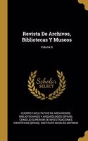 Revista De Archivos, Bibliotecas Y Museos; Volume 6
