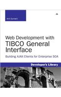 Web Development with TIBCO General Interface: Building AJAX Clients for Enterprise SOA