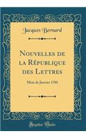Nouvelles de la République des Lettres: Mois de Janvier 1701 (Classic Reprint)