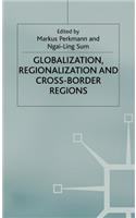 Globalization, Regionalization and Cross-Border Regions: (International Political Economy Series)