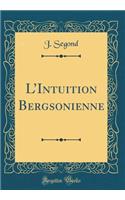 LIntuition Bergsonienne (Classic Reprint)