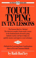 Touch Typing in Ten Lessons: A Home-Study Course with Complete Instructions in the Fundamentals of Touch Typewriting and Introducing the Basic Combinations Method