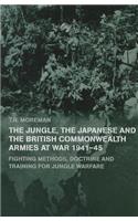 The Jungle, Japanese and the British Commonwealth Armies at War, 1941-45