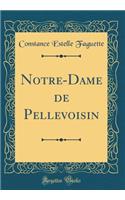 Notre-Dame de Pellevoisin (Classic Reprint)