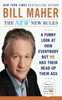 The New New Rules: A Funny Look at How Everybody but Me Has Their Head Up Their Ass(English)