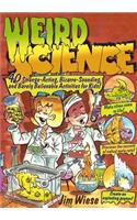 Weird Science: 40 Strange-Acting, Bizarre-Looking, and Barely Believable Activities for Kids