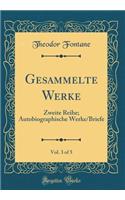 Gesammelte Werke, Vol. 3 of 5: Zweite Reihe; Autobiographische Werke/Briefe (Classic Reprint)
