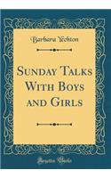 Sunday Talks With Boys and Girls (Classic Reprint)
