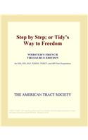 Step by Step; Or Tidys Way to Freedom (Webster's French Thesaurus Edition)