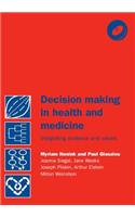 Decision Making in Health and Medicine: Integrating Evidence and Values [With CDROM]