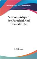 Sermons Adapted For Parochial And Domestic Use