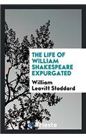 The Life of William Shakespeare Expurgated