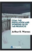 Coal Tar Distillation and Working Up of Tar Products