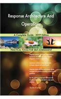 Response Architecture And Operations A Complete Guide - 2019 Edition