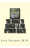 Bridge to Shangri-La for Optimum Health
