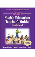 Wow! Health Education Teachers Guide: Purple Level (World of Wellness Health Education Series)