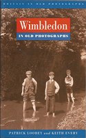 Wimbledon in Old Photographs: (Britain in Old Photographs)