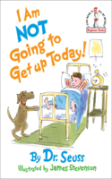 I Am Not Gointg to Get Up Today: (I Can Read It All by Myself Beginner Books (Pb))