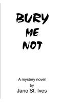 Bury Me Not: (English)