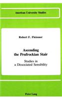 Ascending the Prufrockian Stair: Studies in a Dissociated Sensibility