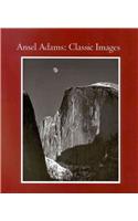 Ansel Adams: Classic Image Essays