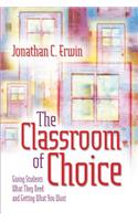 The Classroom of Choice: Giving Students What They Need and Getting What You Want