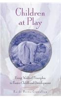 Children at Play: Using Waldorf Principles to Foster Childhood Development