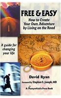 Free & Easy: How to Create Your Own Adventure by Living on the Road