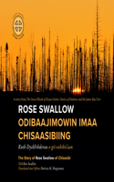 Rose Swallow Odibaajimowin imaa Chisaasibiing
