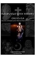 Interviews with History - Caligula